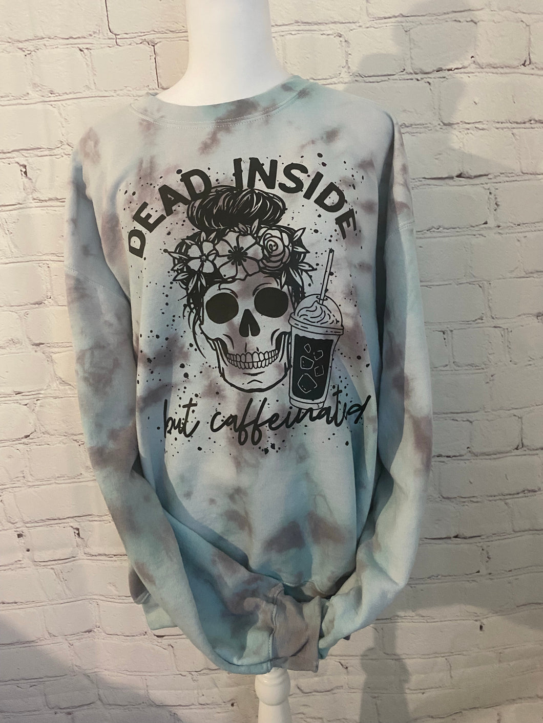 Dead inside but caffeinated sweatshirt